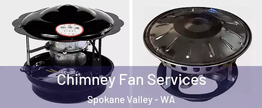  Chimney Fan Services Spokane Valley - WA