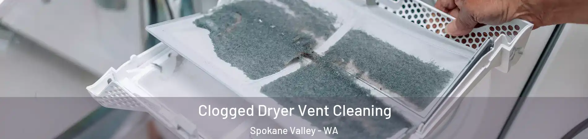  Clogged Dryer Vent Cleaning Spokane Valley - WA