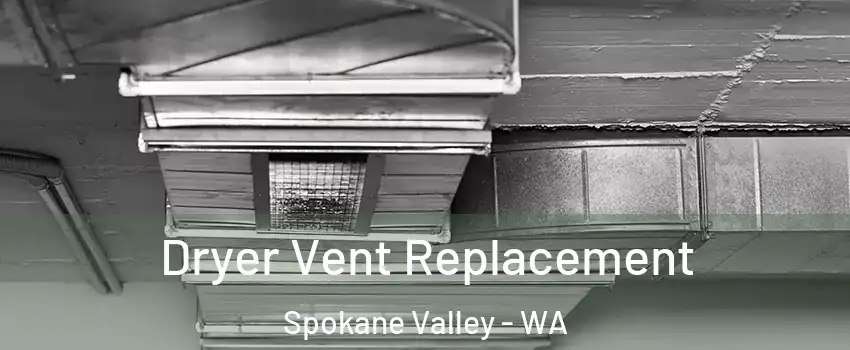 Dryer Vent Replacement Spokane Valley - WA