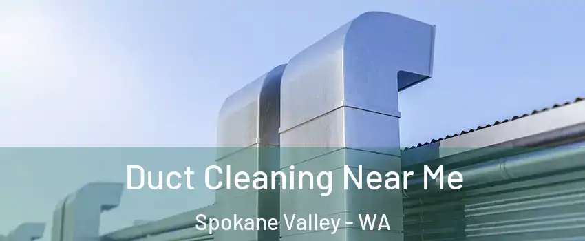  Duct Cleaning Near Me Spokane Valley - WA