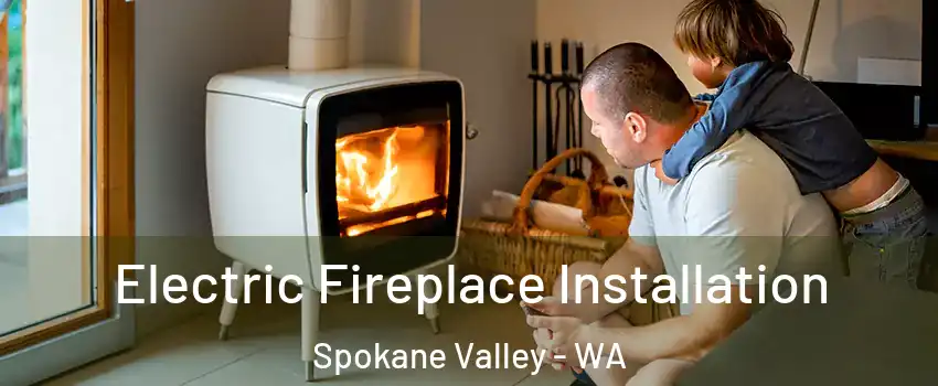 Electric Fireplace Installation Spokane Valley - WA