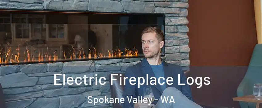 Electric Fireplace Logs Spokane Valley - WA