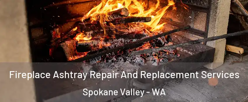  Fireplace Ashtray Repair And Replacement Services Spokane Valley - WA
