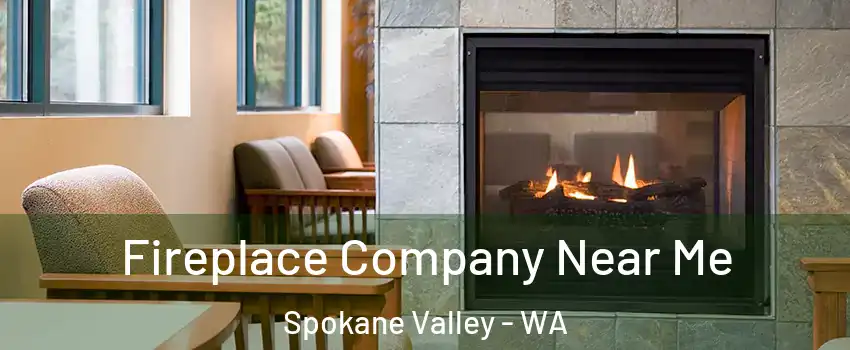  Fireplace Company Near Me Spokane Valley - WA