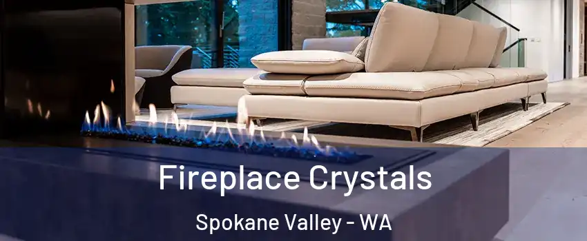  Fireplace Crystals Spokane Valley - WA