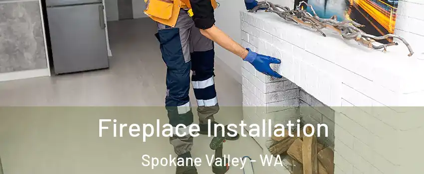  Fireplace Installation Spokane Valley - WA