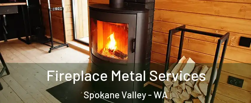 Fireplace Metal Services Spokane Valley - WA