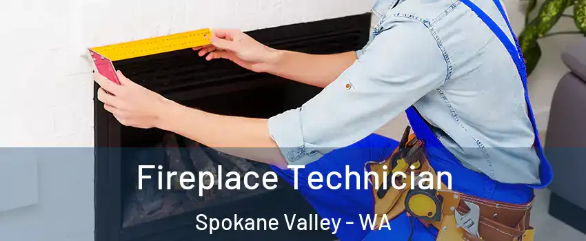  Fireplace Technician Spokane Valley - WA