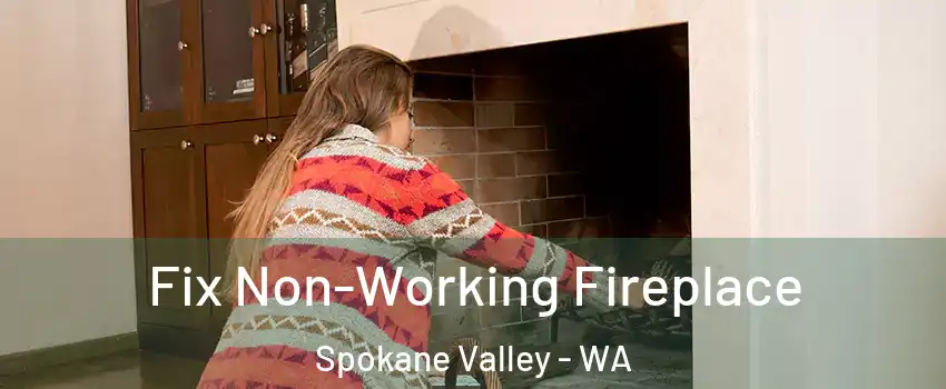  Fix Non-Working Fireplace Spokane Valley - WA