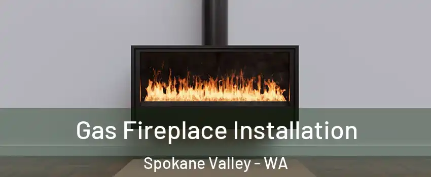  Gas Fireplace Installation Spokane Valley - WA