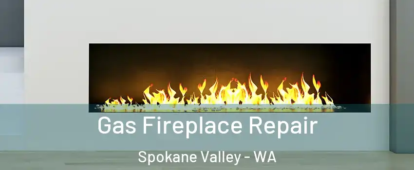  Gas Fireplace Repair Spokane Valley - WA