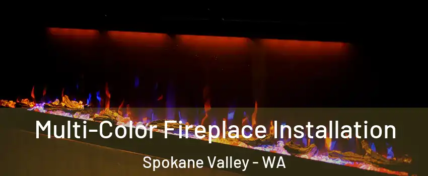  Multi-Color Fireplace Installation Spokane Valley - WA