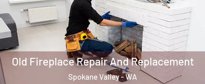  Old Fireplace Repair And Replacement Spokane Valley - WA