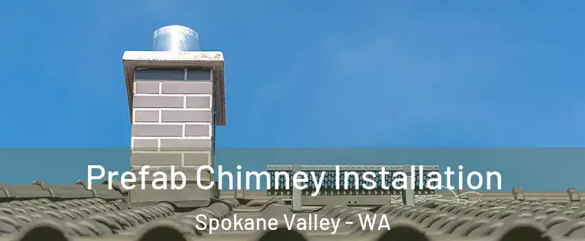 Prefab Chimney Installation Spokane Valley - WA