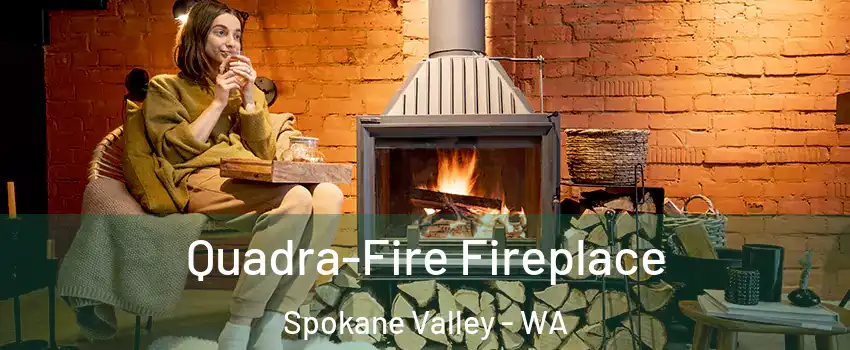  Quadra-Fire Fireplace Spokane Valley - WA