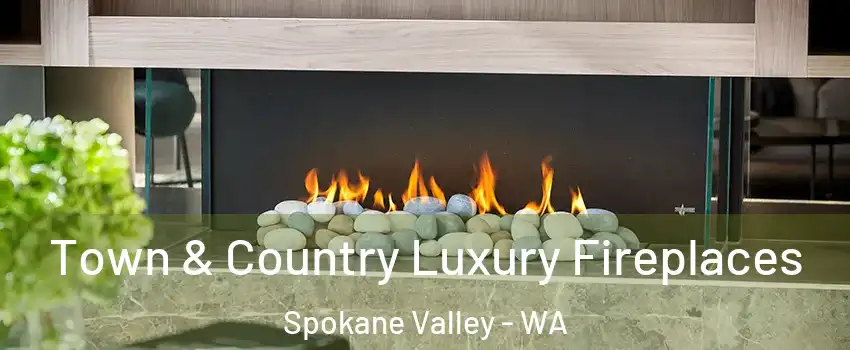  Town & Country Luxury Fireplaces Spokane Valley - WA
