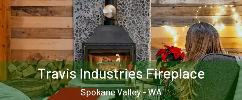  Travis Industries Fireplace Spokane Valley - WA