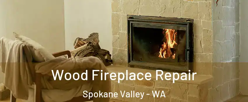  Wood Fireplace Repair Spokane Valley - WA